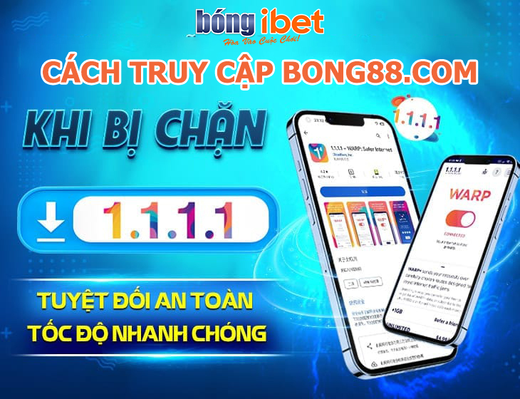 Hướng dẫn truy cập nhà cái Bong88 khi bị chặn